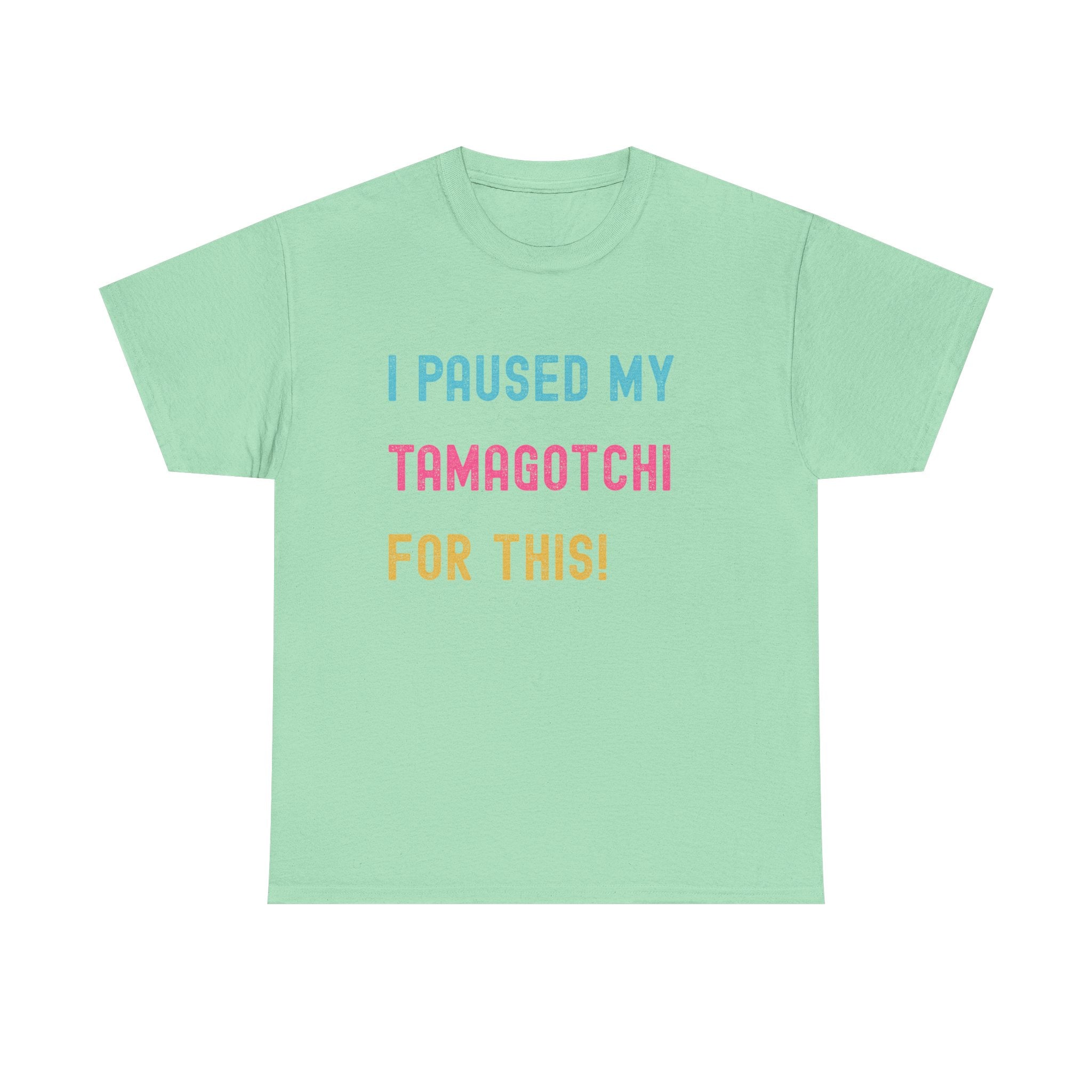 T-Shirt — "I Paused My Tamagotchi For This!" Retro Gamer Tee