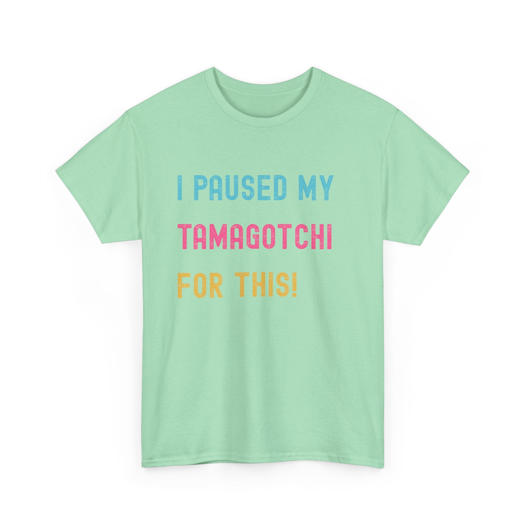 T-Shirt — "I Paused My Tamagotchi For This!" Retro Gamer Tee