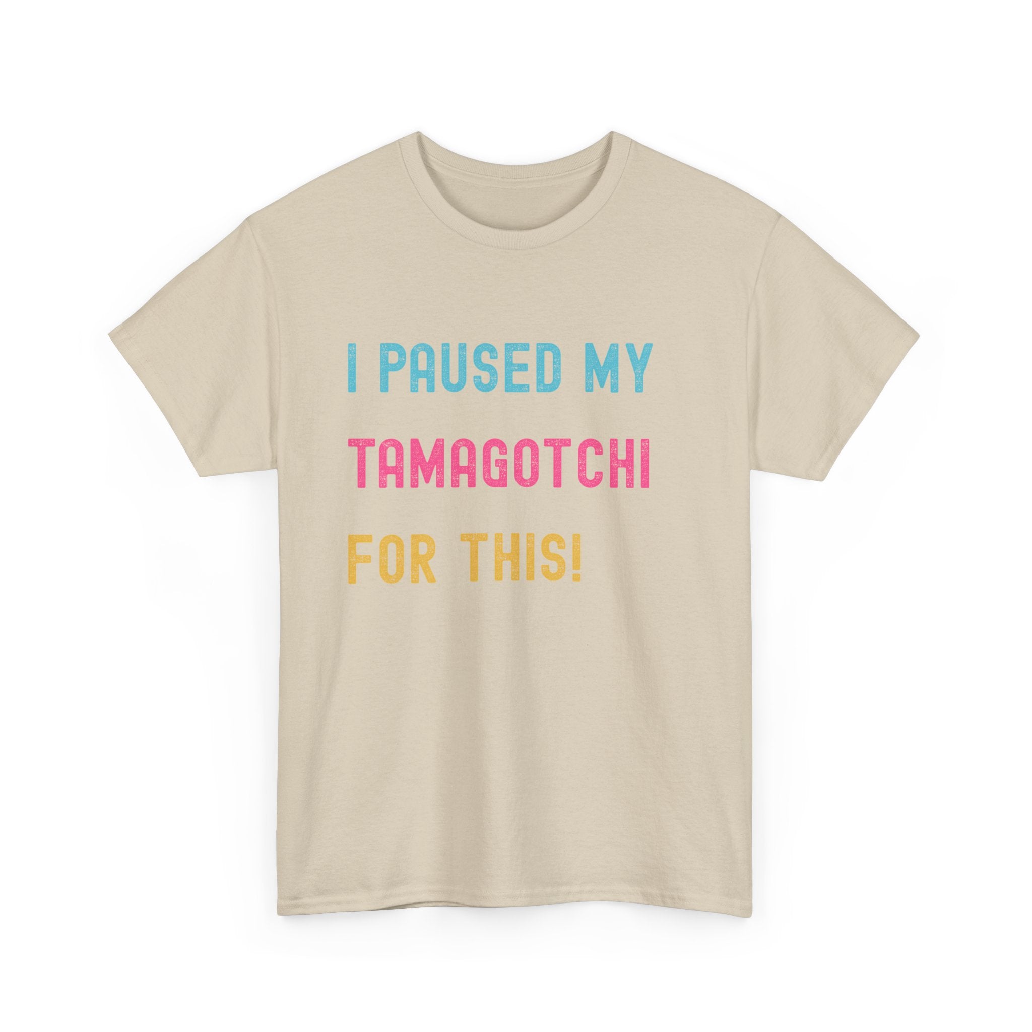 T-Shirt — "I Paused My Tamagotchi For This!" Retro Gamer Tee