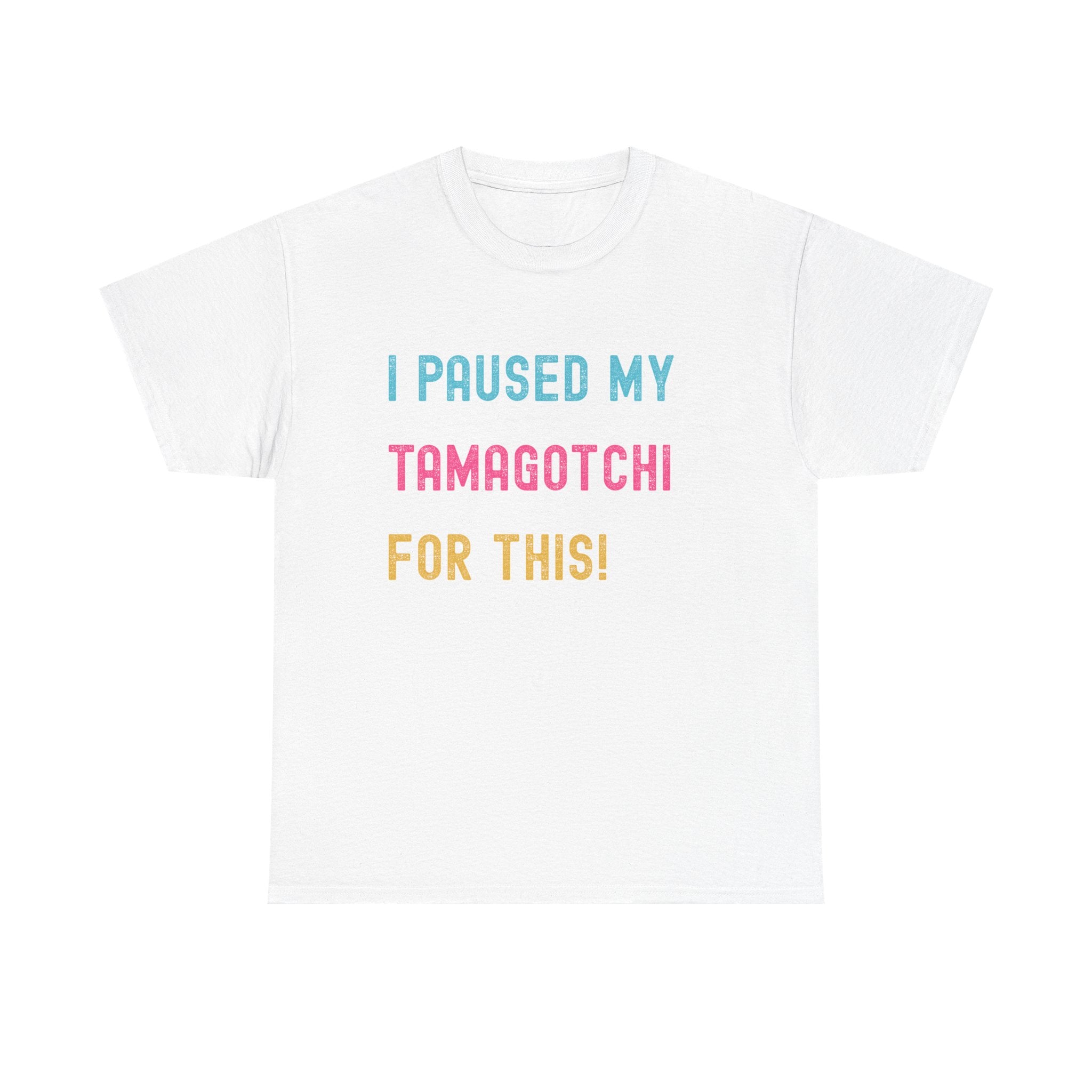 T-Shirt — "I Paused My Tamagotchi For This!" Retro Gamer Tee