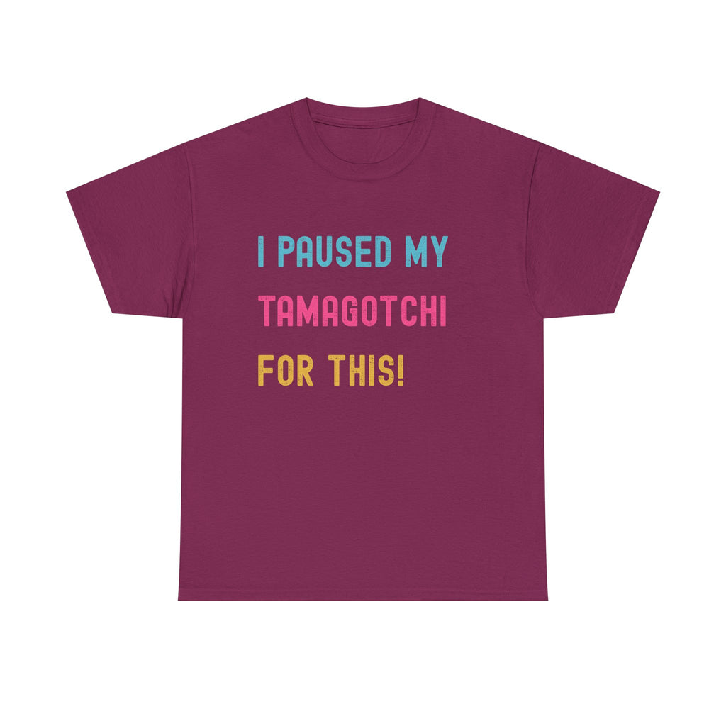T-Shirt — "I Paused My Tamagotchi For This!" Retro Gamer Tee