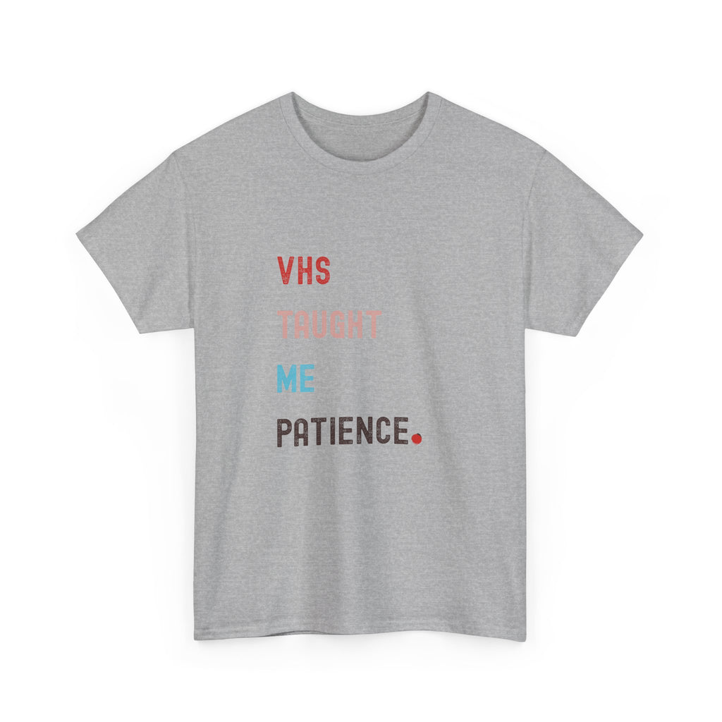 VHS Taught Me Patience Tee