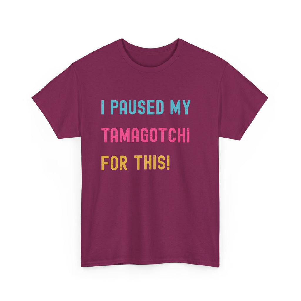T-Shirt — "I Paused My Tamagotchi For This!" Retro Gamer Tee
