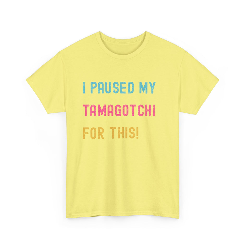 T-Shirt — "I Paused My Tamagotchi For This!" Retro Gamer Tee