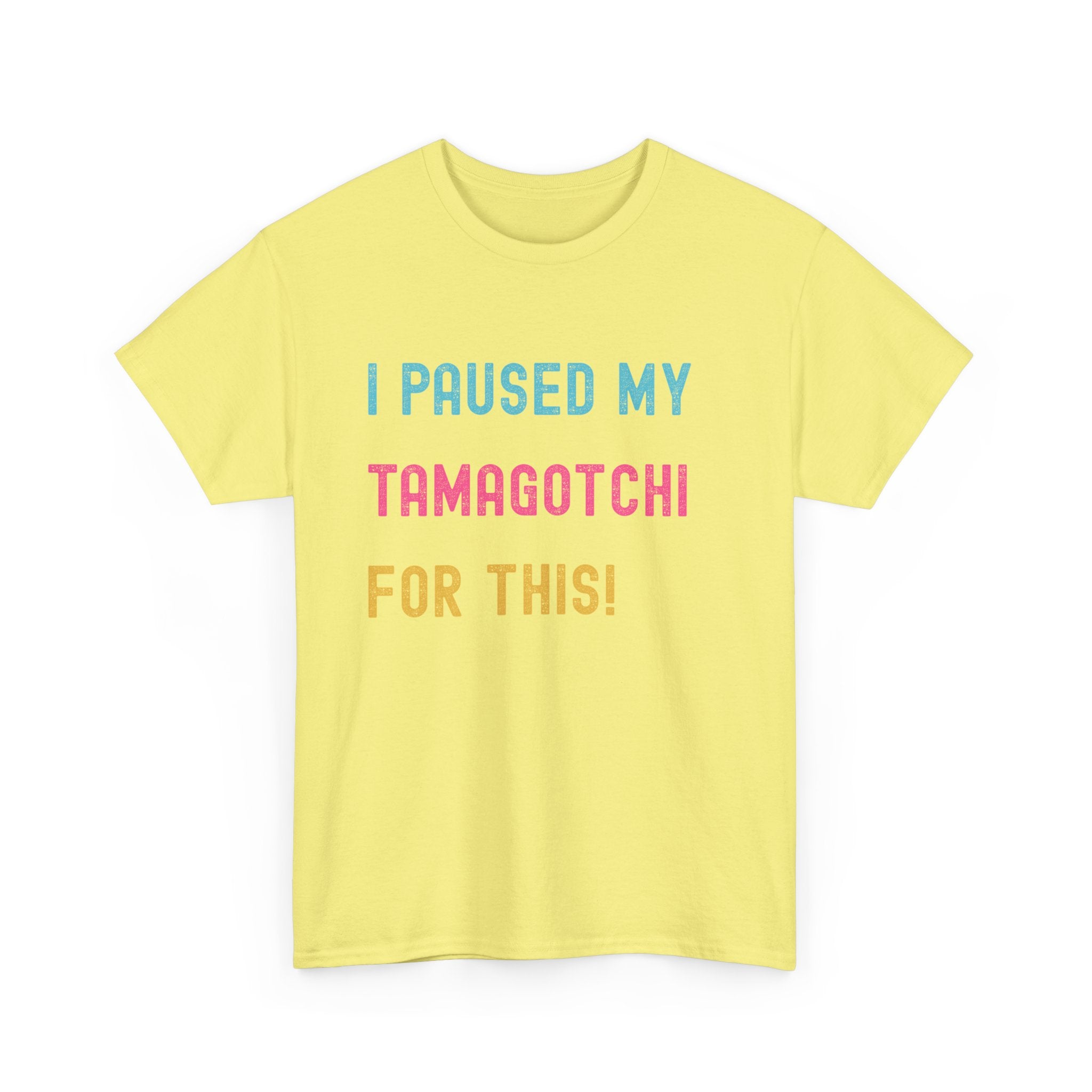 T-Shirt — "I Paused My Tamagotchi For This!" Retro Gamer Tee