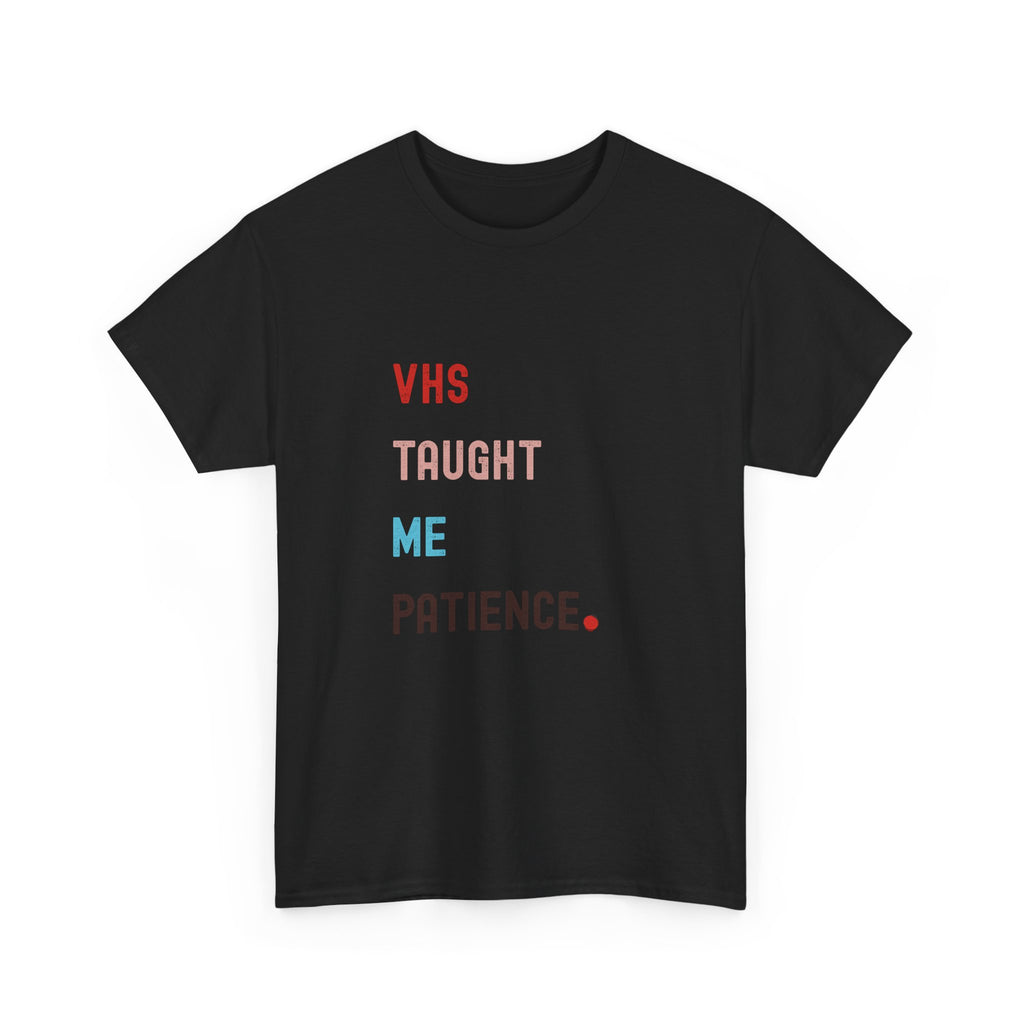 VHS Taught Me Patience Tee