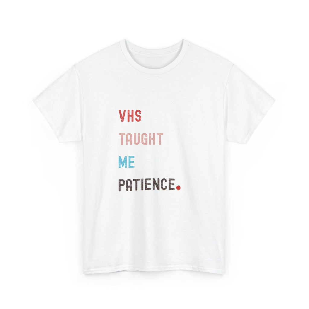 VHS Taught Me Patience Tee