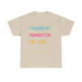 T-Shirt — "I Paused My Tamagotchi For This!" Retro Gamer Tee