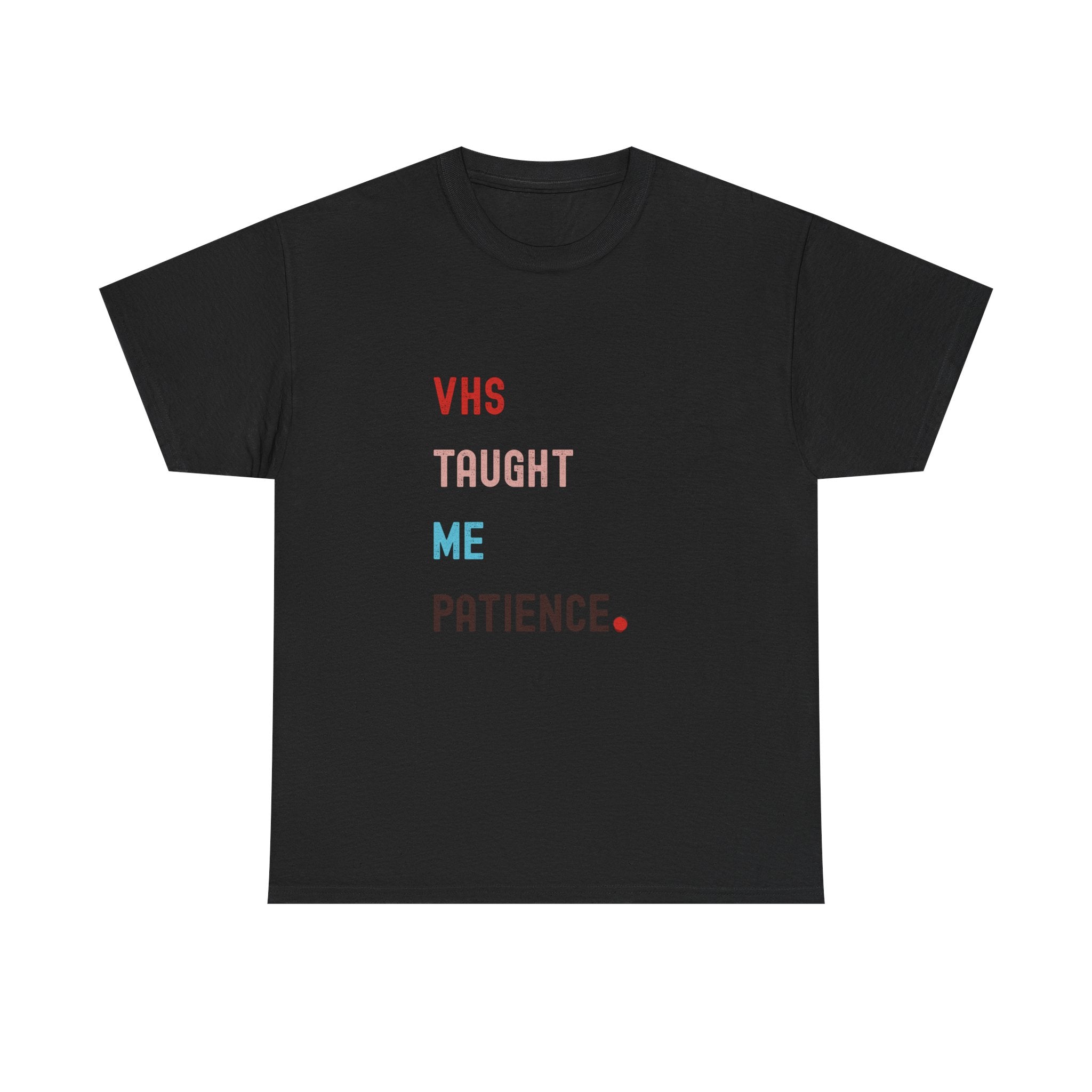 VHS Taught Me Patience Tee