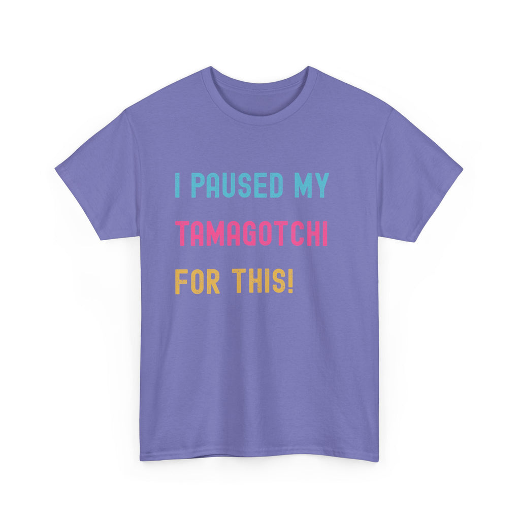 T-Shirt — "I Paused My Tamagotchi For This!" Retro Gamer Tee