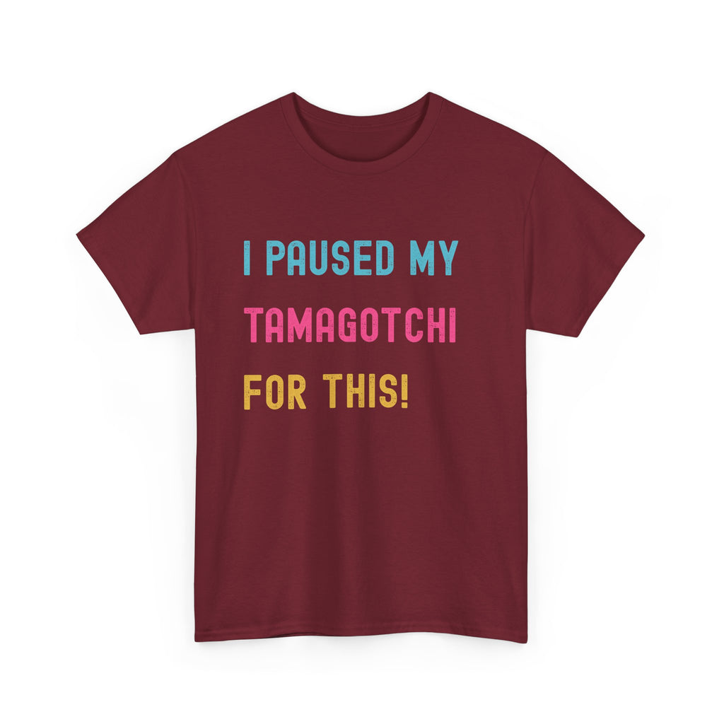 T-Shirt — "I Paused My Tamagotchi For This!" Retro Gamer Tee