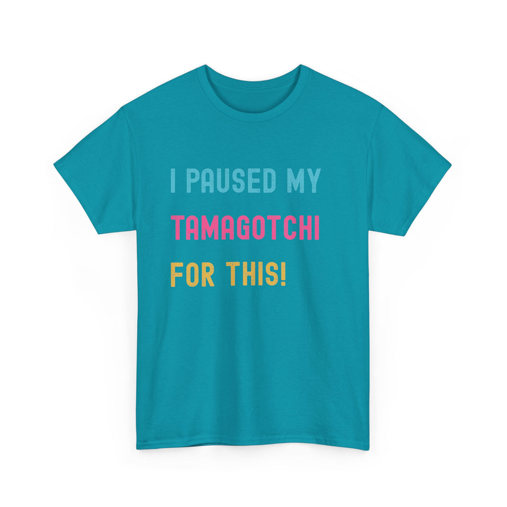 T-Shirt — "I Paused My Tamagotchi For This!" Retro Gamer Tee