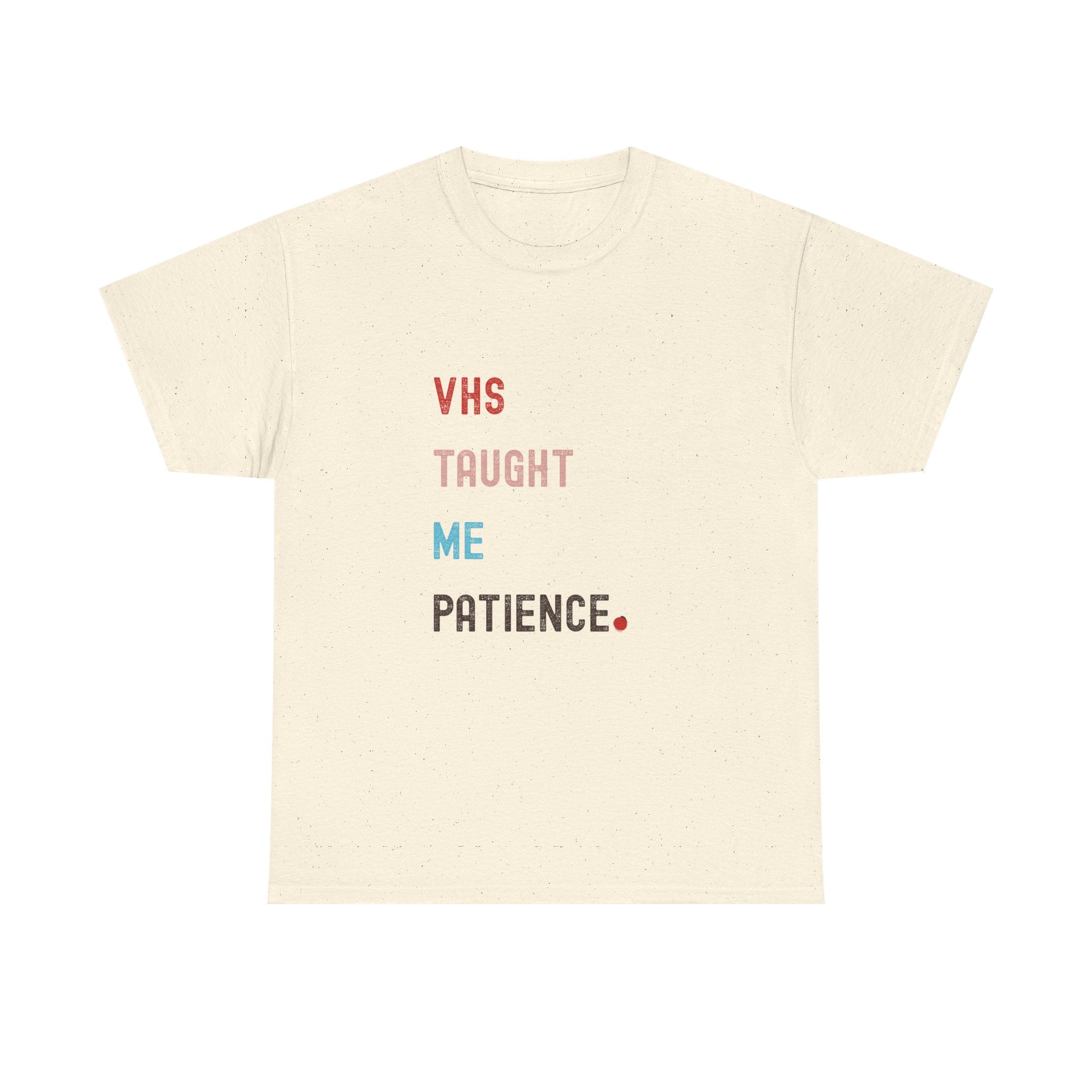 VHS Taught Me Patience Tee