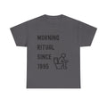 Morning Ritual Since 1995 T-Shirt