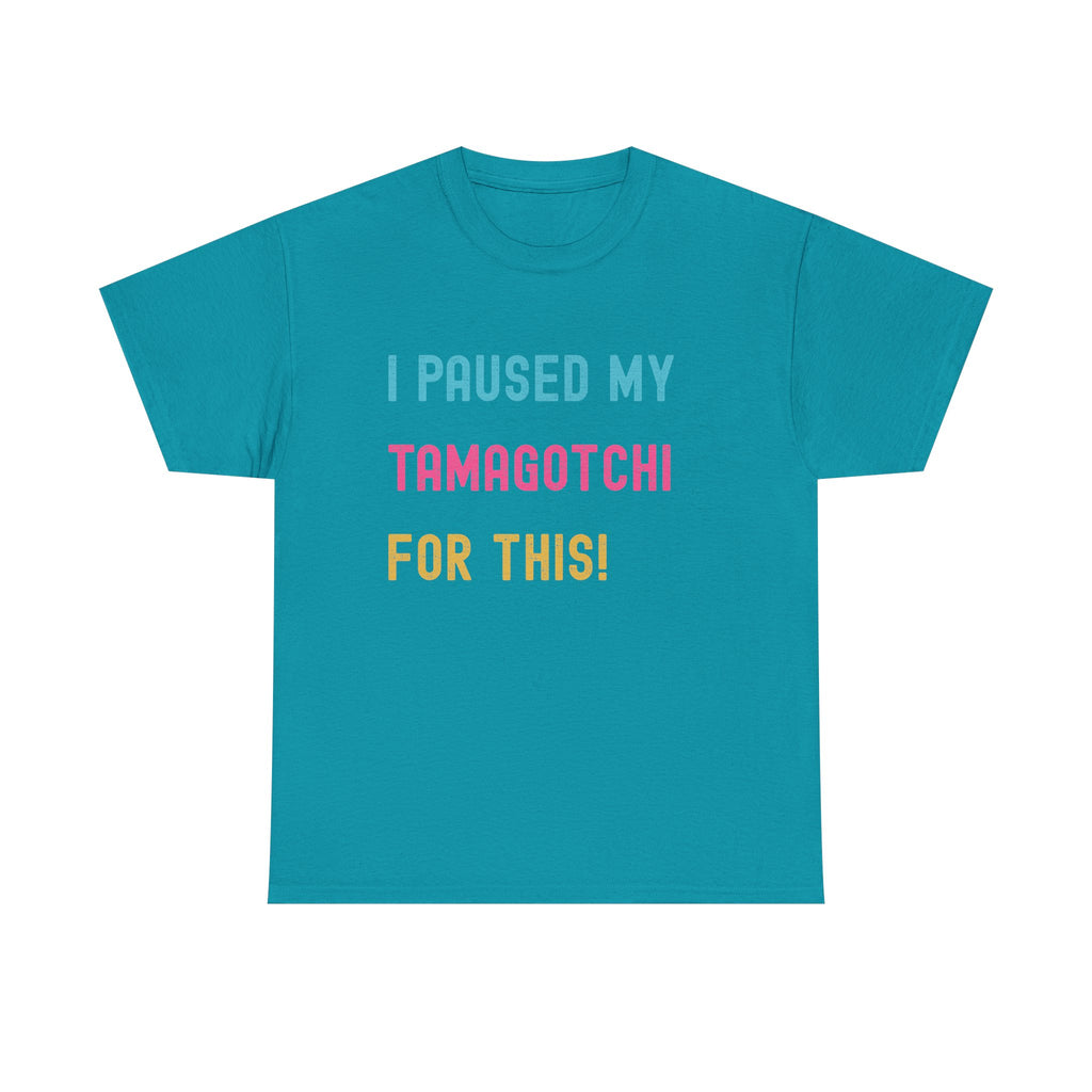 T-Shirt — "I Paused My Tamagotchi For This!" Retro Gamer Tee